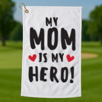 My Mom Is My Hero Golf Towel
