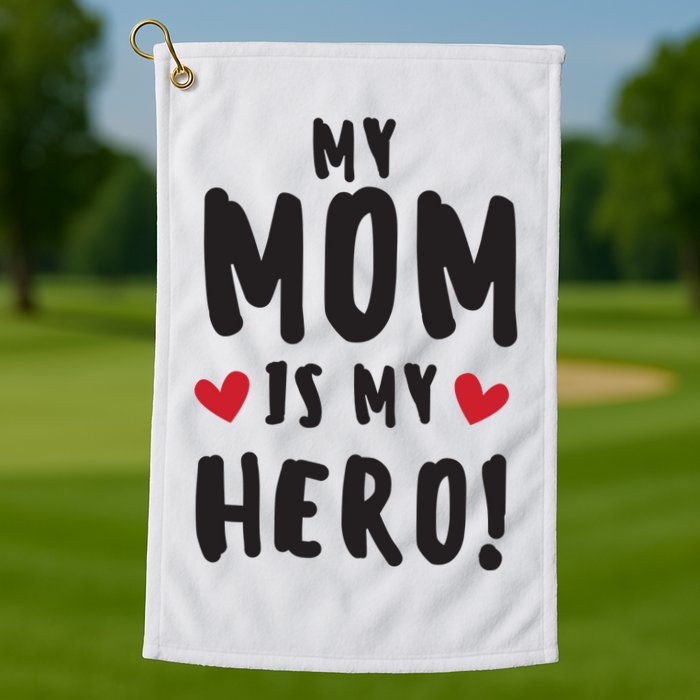 My Mom Is My Hero Golf Towel