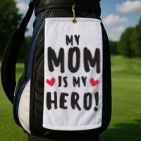 My Mom Is My Hero Golf Towel