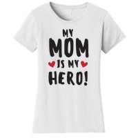 My Mom Is My Hero Women's T-Shirt