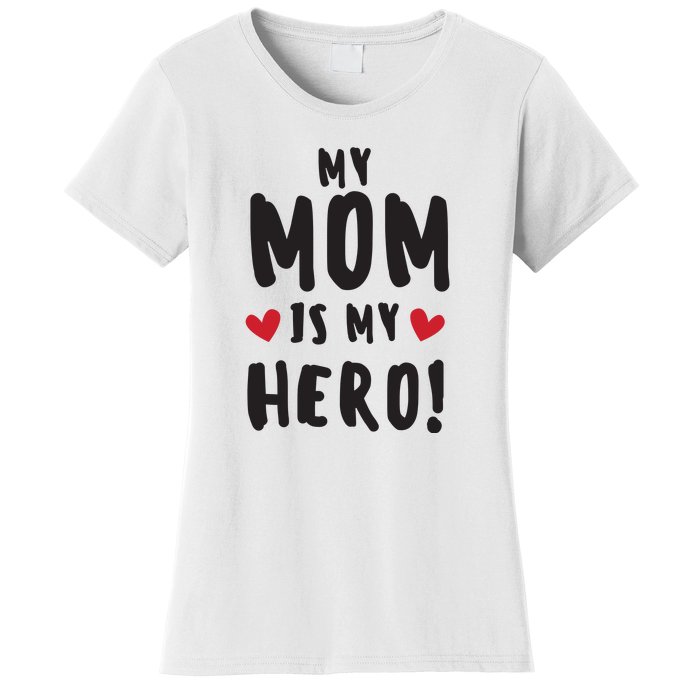 My Mom Is My Hero Women's T-Shirt