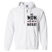 My Mom Is My Hero Full Zip Hoodie