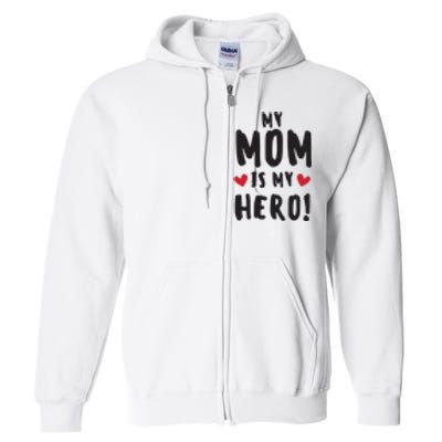 My Mom Is My Hero Full Zip Hoodie