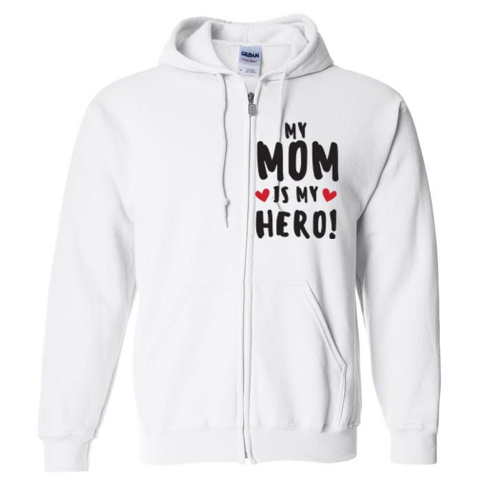 My Mom Is My Hero Full Zip Hoodie