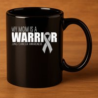 My Mom Is A Warrior Lung Cancer Awareness 11oz C Handle Ceramic Mug