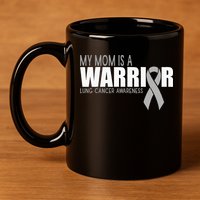 My Mom Is A Warrior Lung Cancer Awareness 11oz C Handle Ceramic Mug