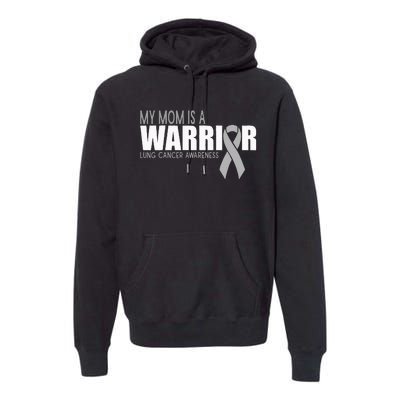 My Mom Is A Warrior Lung Cancer Awareness Premium Hoodie