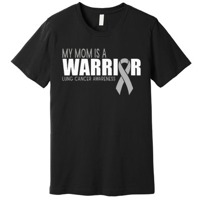 My Mom Is A Warrior Lung Cancer Awareness Premium T-Shirt