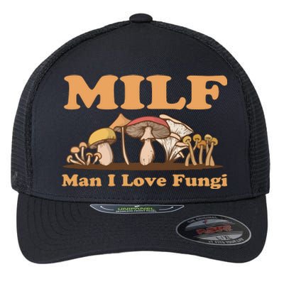 Milf Man I Love Fungi Mushroom Goblincore Flexfit Unipanel Trucker Cap