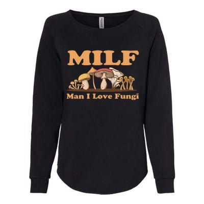 Milf Man I Love Fungi Mushroom Goblincore Womens California Wash Sweatshirt