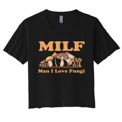 Milf Man I Love Fungi Mushroom Goblincore Women's Crop Top Tee