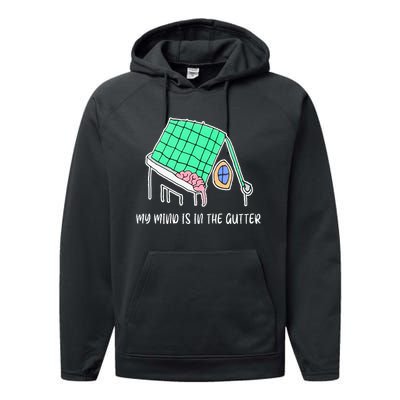 My Mind Is In The Gutter Funny My Mind Is In The Gutter Performance Fleece Hoodie