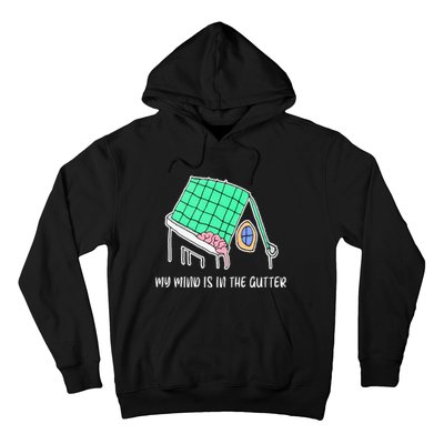 My Mind Is In The Gutter Funny My Mind Is In The Gutter Hoodie