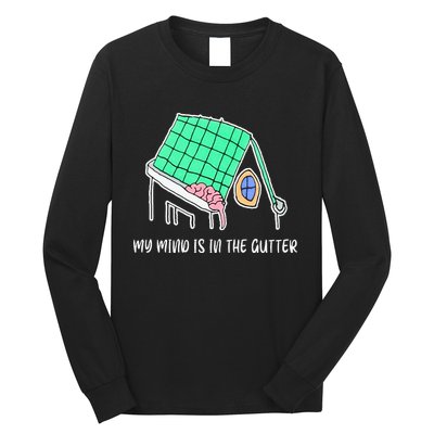 My Mind Is In The Gutter Funny My Mind Is In The Gutter Long Sleeve Shirt