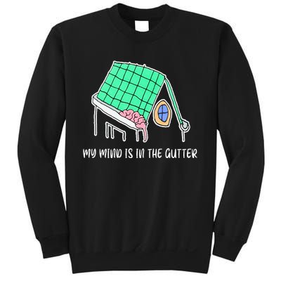 My Mind Is In The Gutter Funny My Mind Is In The Gutter Sweatshirt