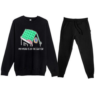 My Mind Is In The Gutter Funny My Mind Is In The Gutter Premium Crewneck Sweatsuit Set