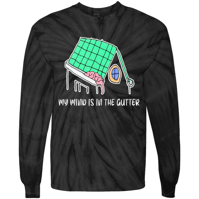 My Mind Is In The Gutter Funny My Mind Is In The Gutter Tie-Dye Long Sleeve Shirt