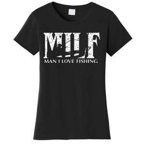 Milf Man I Love Fishing Women's T-Shirt