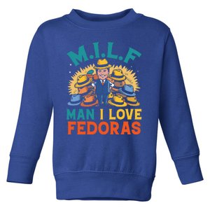 Milf Man I Love Fedoras Funny Hat Lover Toddler Sweatshirt