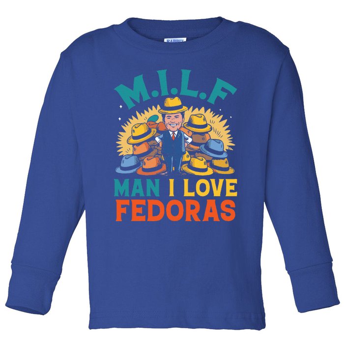 Milf Man I Love Fedoras Funny Hat Lover Toddler Long Sleeve Shirt