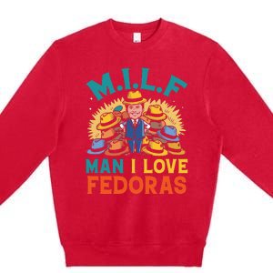 Milf Man I Love Fedoras Funny Hat Lover Premium Crewneck Sweatshirt