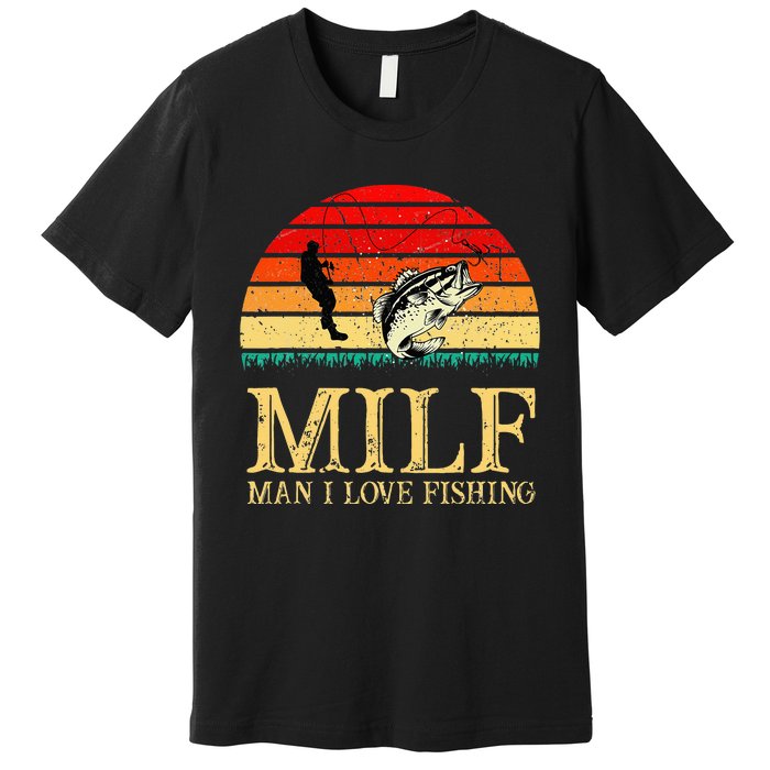 MILF Man I Love Fishing Funny Fishing Fishermen Fishing Premium T-Shirt