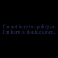 Mads Mitch IM Not Here Apologize IM Here To Double Down 16oz Travel Tumbler