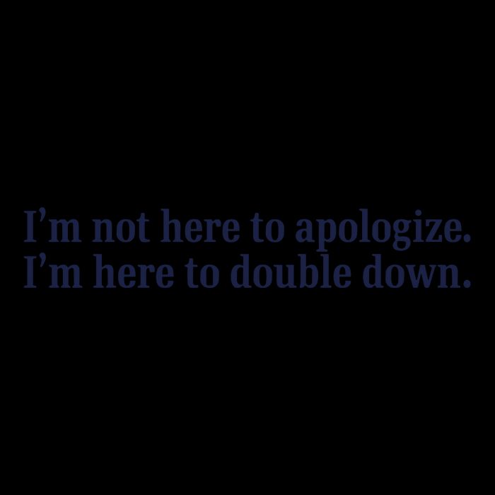 Mads Mitch IM Not Here Apologize IM Here To Double Down 16oz Travel Tumbler