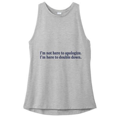Mads Mitch IM Not Here Apologize IM Here To Double Down Ladies PosiCharge Tri-Blend Wicking Tank