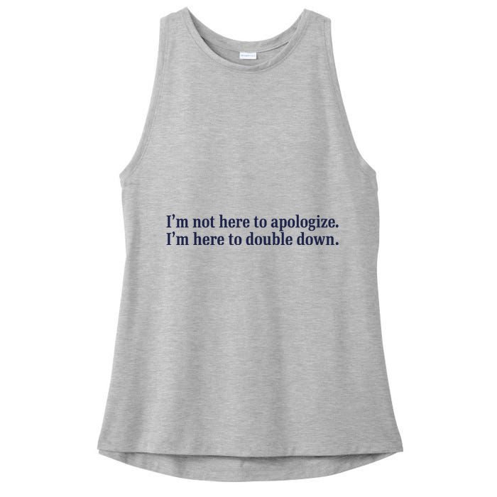 Mads Mitch IM Not Here Apologize IM Here To Double Down Ladies PosiCharge Tri-Blend Wicking Tank