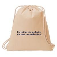 Mads Mitch IM Not Here Apologize IM Here To Double Down Drawstring Bag
