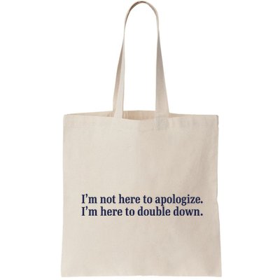 Mads Mitch IM Not Here Apologize IM Here To Double Down Bag