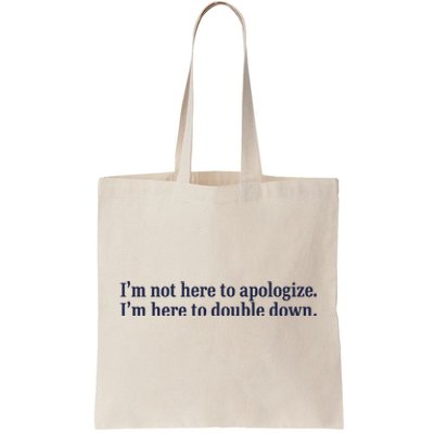 Mads Mitch IM Not Here Apologize IM Here To Double Down Tote Bag