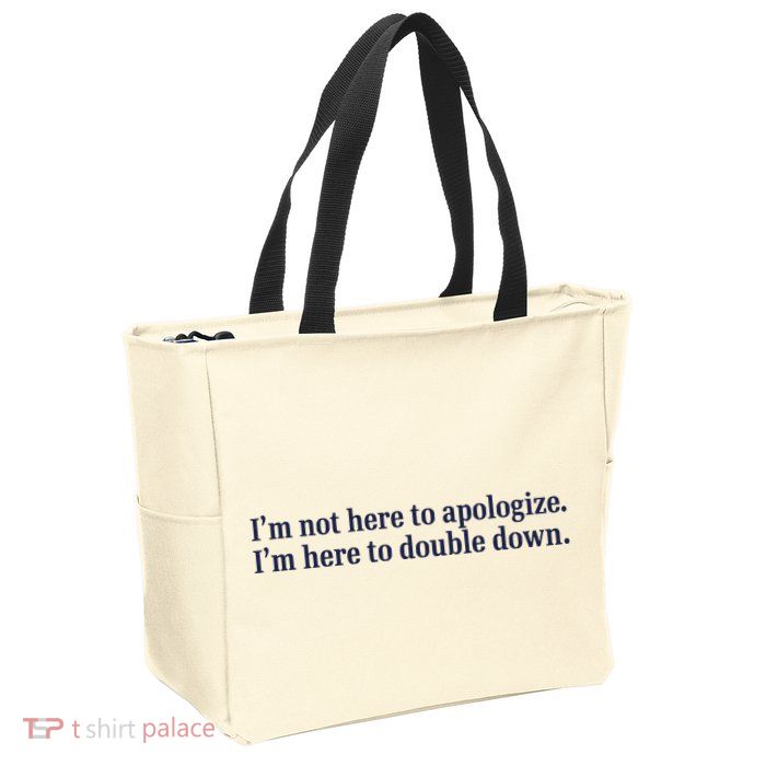 Mads Mitch IM Not Here Apologize IM Here To Double Down Zip Tote Bag