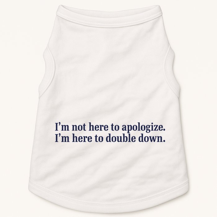 Mads Mitch IM Not Here Apologize IM Here To Double Down Doggie Tank