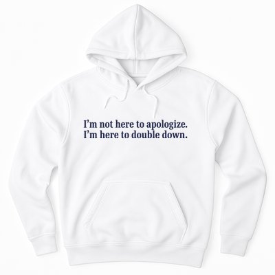 Mads Mitch IM Not Here Apologize IM Here To Double Down Hoodie