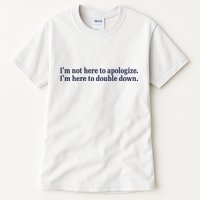 Mads Mitch IM Not Here Apologize IM Here To Double Down Tall T-Shirt