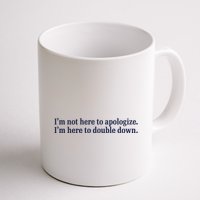 Mads Mitch IM Not Here Apologize IM Here To Double Down Mug
