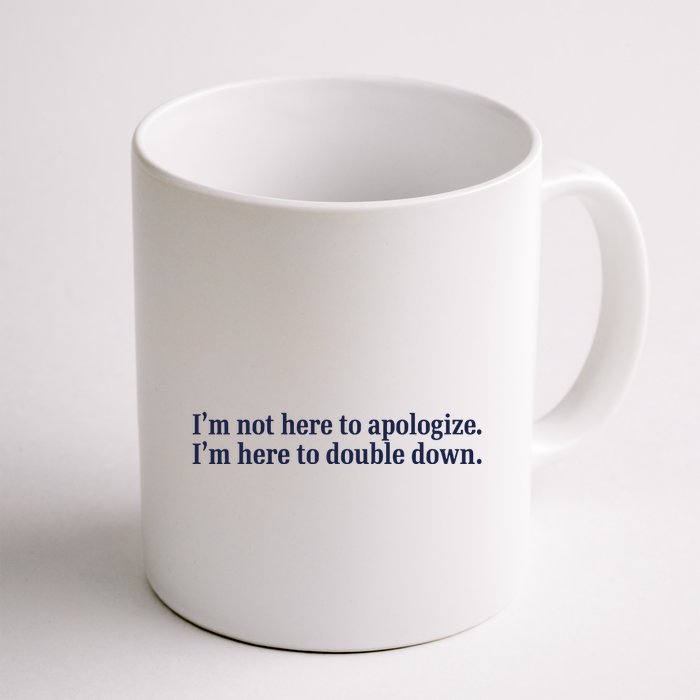 Mads Mitch IM Not Here Apologize IM Here To Double Down Mug