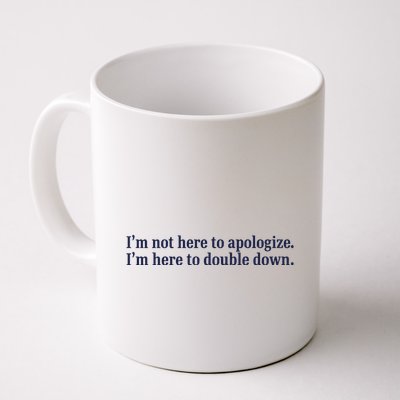 Mads Mitch IM Not Here Apologize IM Here To Double Down Mug