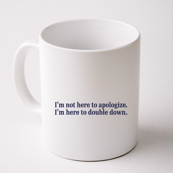 Mads Mitch IM Not Here Apologize IM Here To Double Down Mug