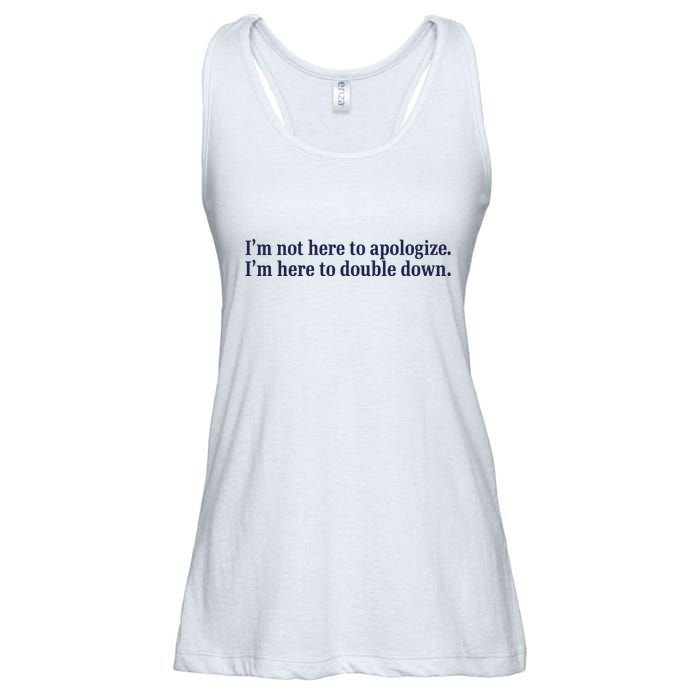 Mads Mitch IM Not Here Apologize IM Here To Double Down Ladies Essential Flowy Tank