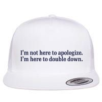 Mads Mitch IM Not Here Apologize IM Here To Double Down Flatbill Hat