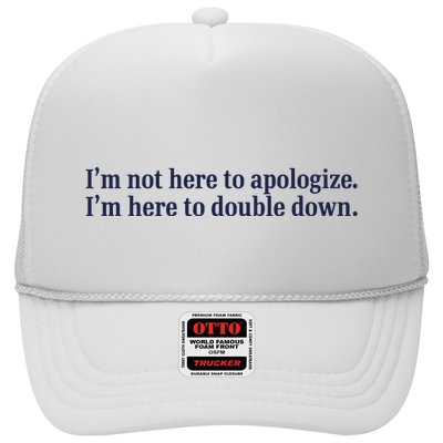 Mads Mitch IM Not Here Apologize IM Here To Double Down Trucker Hat