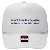 Mads Mitch IM Not Here Apologize IM Here To Double Down Trucker Hat