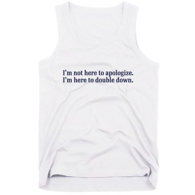 Mads Mitch IM Not Here Apologize IM Here To Double Down Tank Top