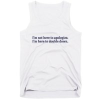 Mads Mitch IM Not Here Apologize IM Here To Double Down Tank Top