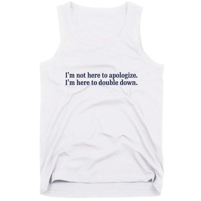 Mads Mitch IM Not Here Apologize IM Here To Double Down Tank Top