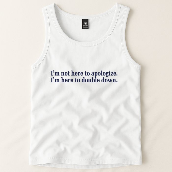Mads Mitch IM Not Here Apologize IM Here To Double Down Tank Top