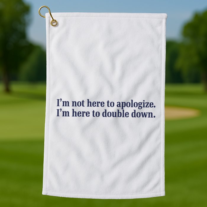 Mads Mitch IM Not Here Apologize IM Here To Double Down Golf Towel